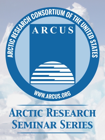 Arctic Research Seminar Series: Bridging Arts and Science Arctic Research Seminar Series: Bridging Arts and Science