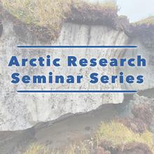 Arctic Research Seminar Series