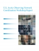 U.S. Arctic Observing Network Coordination Workshop Report