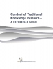 Conduct of Traditional Knowledge Research—A Reference Guide
