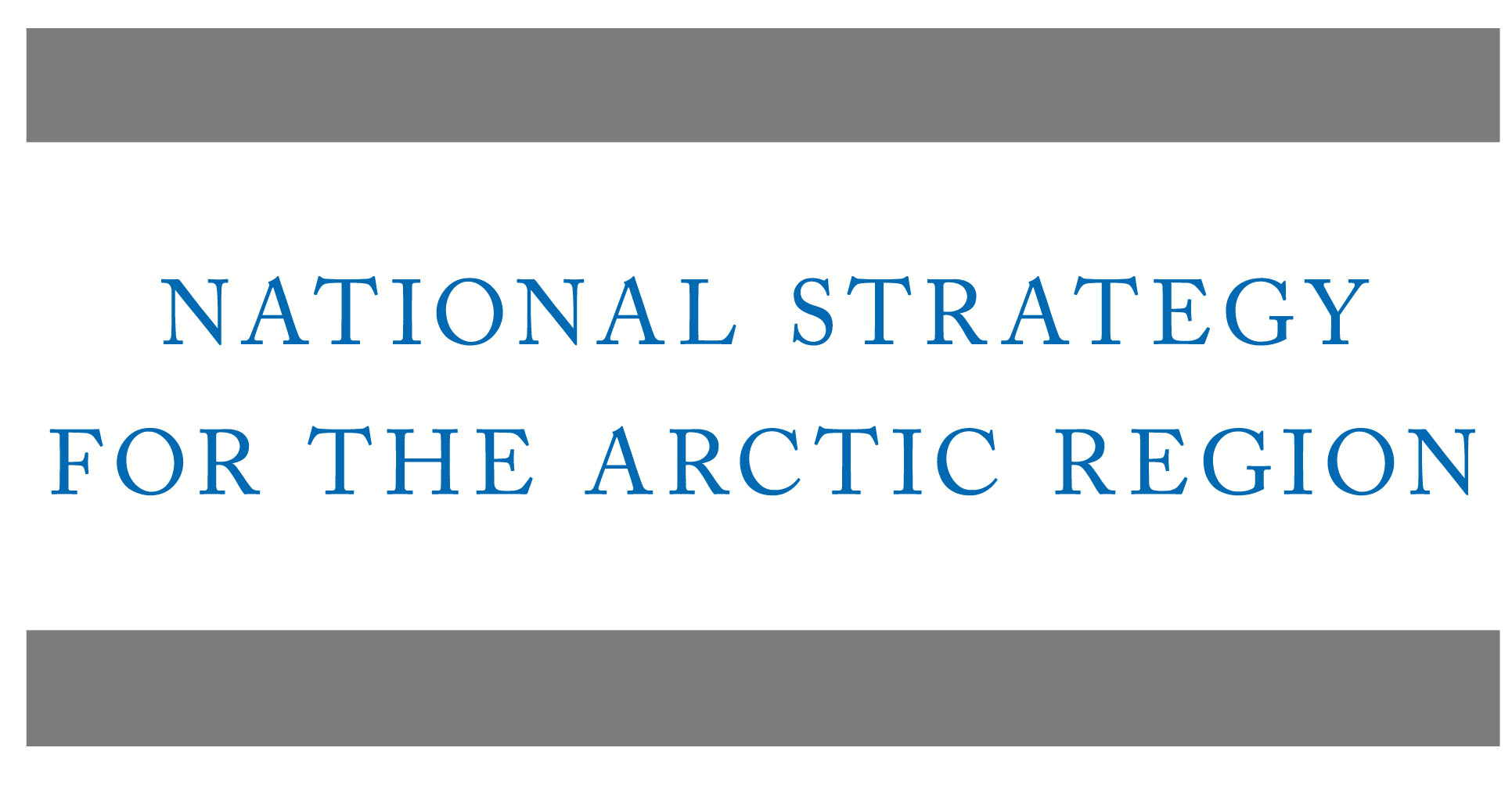 White House Announces National Strategy for the Arctic Region ARCUS
